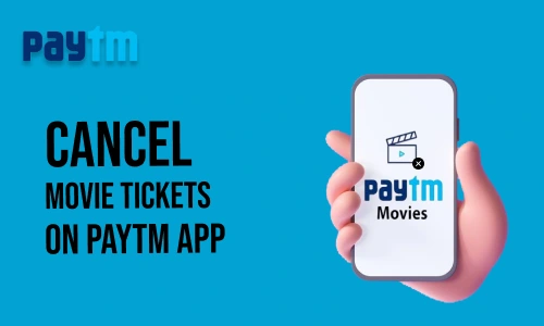 How to Cancel Movie Tickets on Paytm App